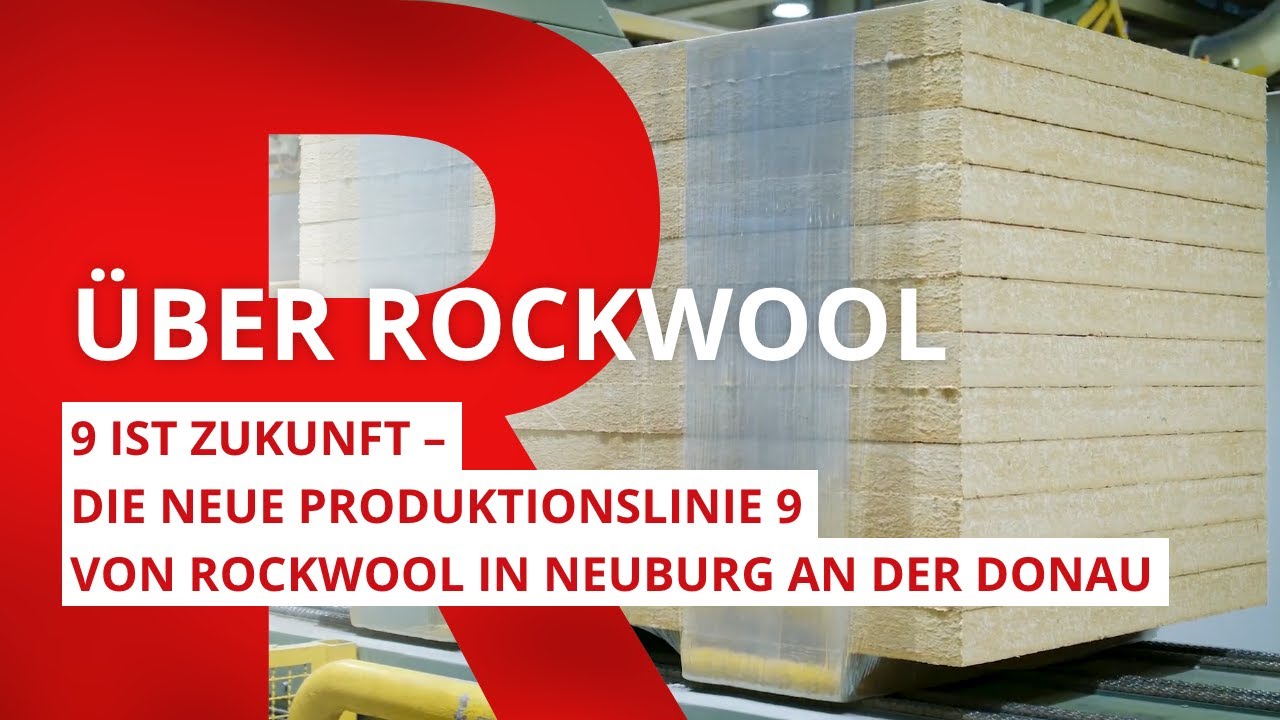 9 ist Zukunft – Die neue Produktionslinie 9 von ROCKWOOL in Neuburg an der Donau