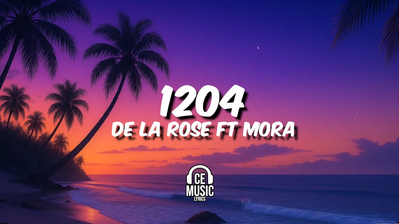 1204 - De La Rose ft Mora (Letra/Lyrics)