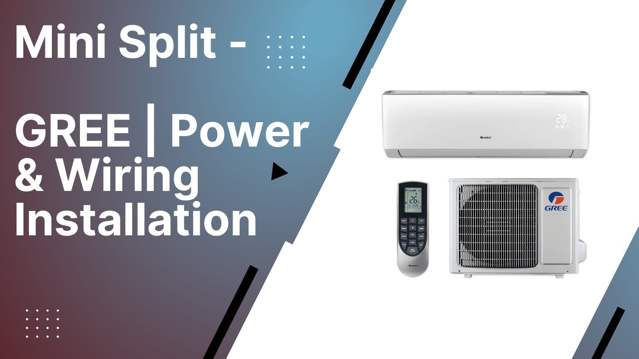 Mini Split - GREE | Power & Wiring Installation