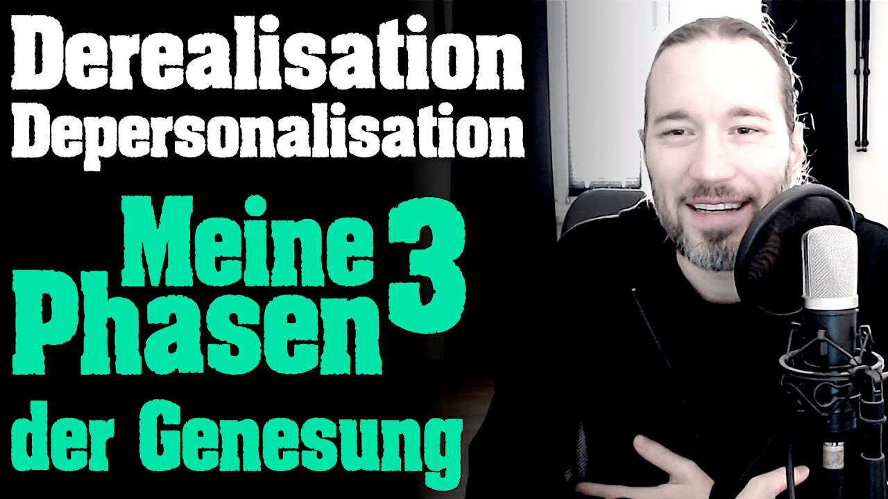 Meine 3 Heilungsphasen der Derealisation / Depersonalisation