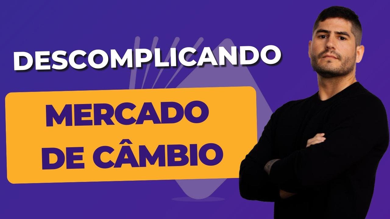 CONHECIMENTOS BANCÁRIOS - MERCADO de CÂMBIO DESCOMPLICADO