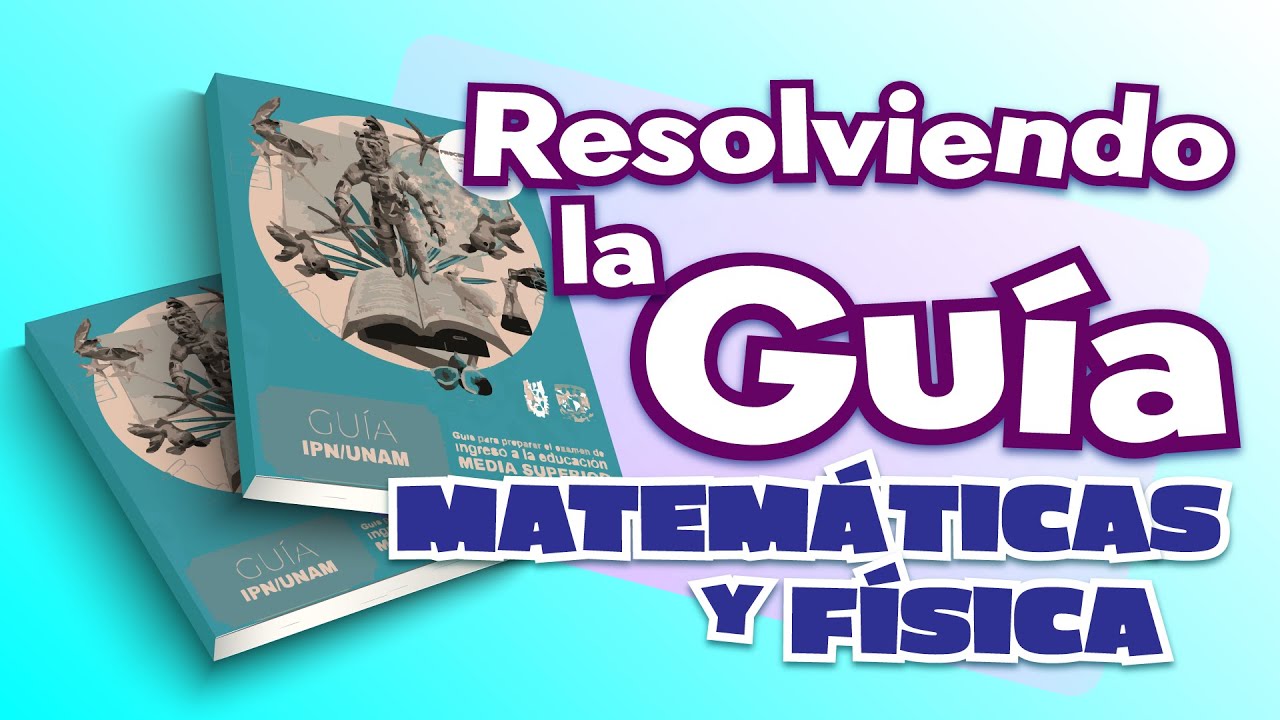 Resolución de la Guía ECOEMS (Matemáticas y Física) - IkniuM Media Superior