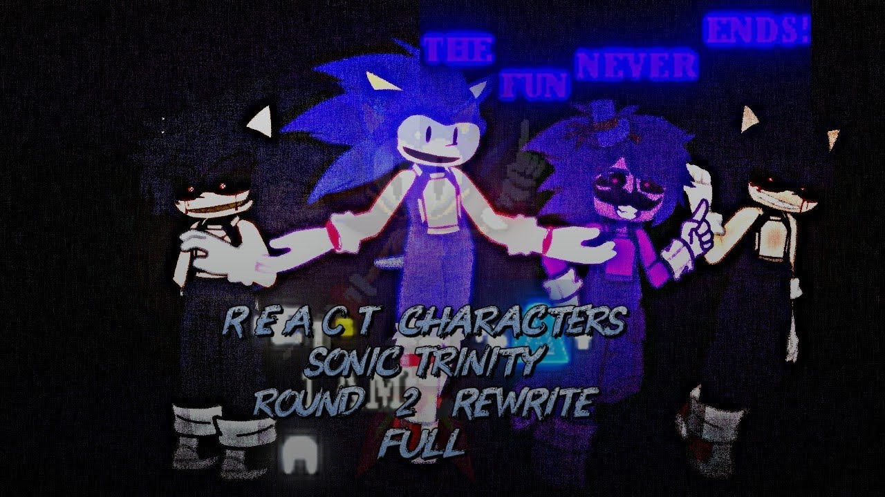 The react to characters sonic Trinity round 2   