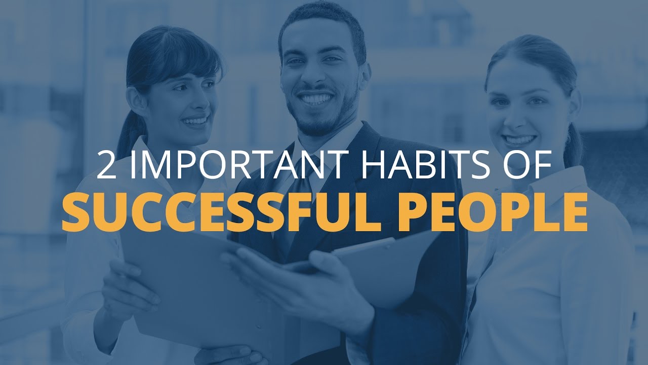 2 Important Habits of Successful People