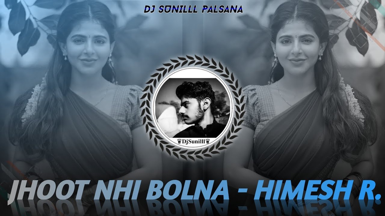 🔥JHOOTH NAHI BOLNA REMIX 💞 HIMESH RESHAMMIYA HITS❣️ TOP REMIX 🎵 DJ SUNILLL PALSANA 👑