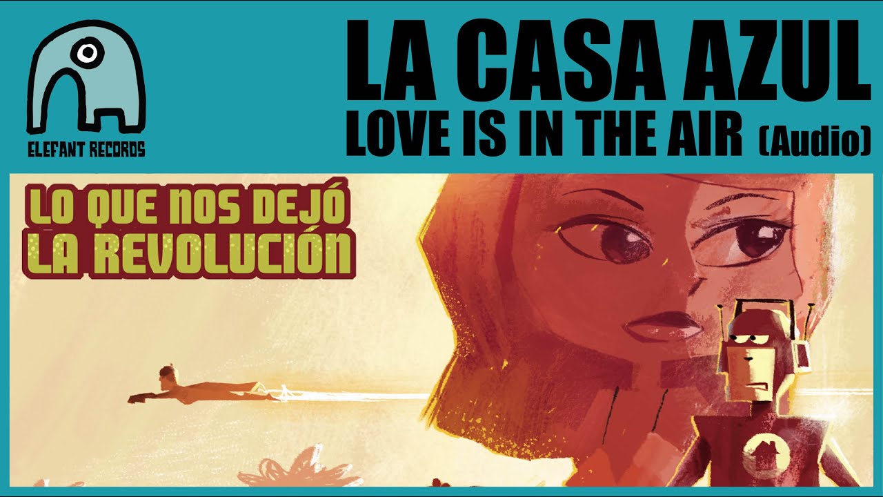 LA CASA AZUL - Love Is In The Air [Audio]