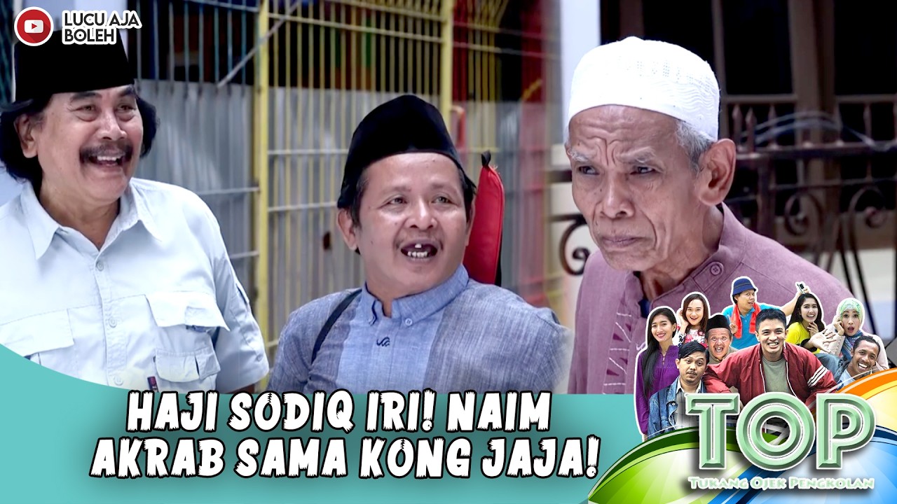 HAJI SODIQ IRI! NAIM AKRAB SAMA KONG JAJA!  | TUKANG OJEK PENGKOLAN EPS 834