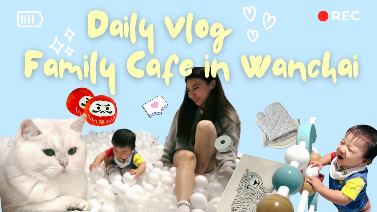 1st VLOG - Dreamy family cafe in Wanchai with my 9 months old