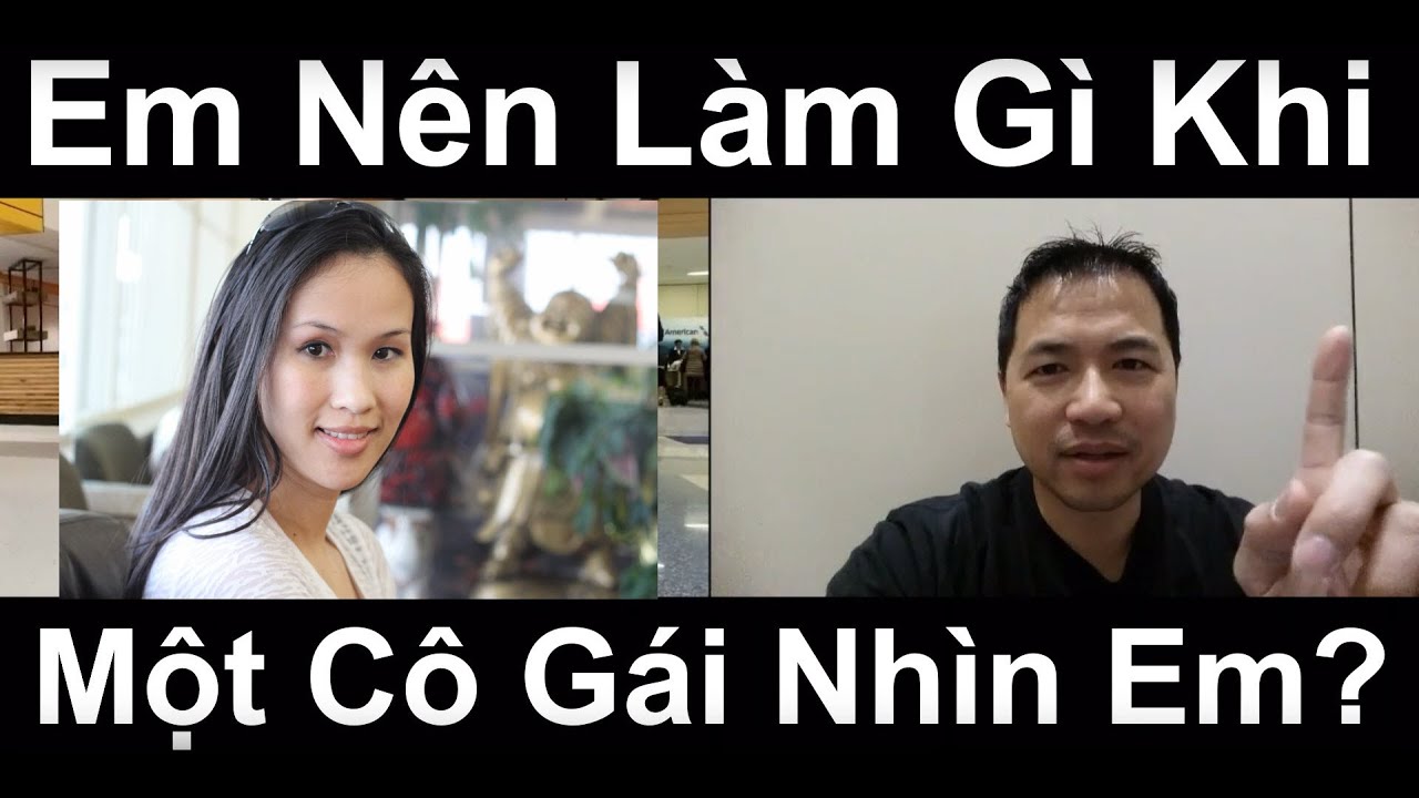 Em Nên Làm Gì Khi Một Cô Gái Nhìn Em? - By Tai Duong