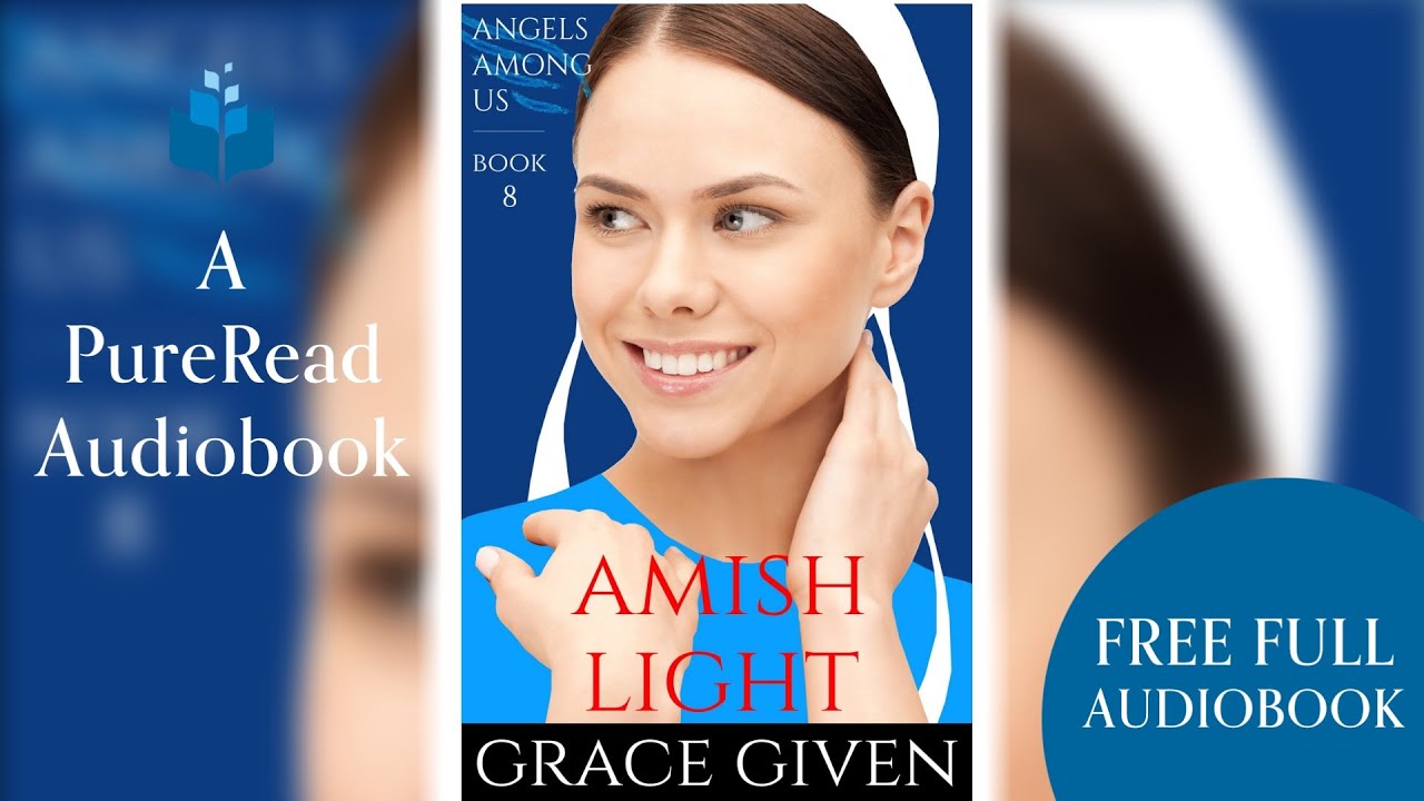 Full Length Audiobook - Amish Light - An Amish Romance by Grace Given