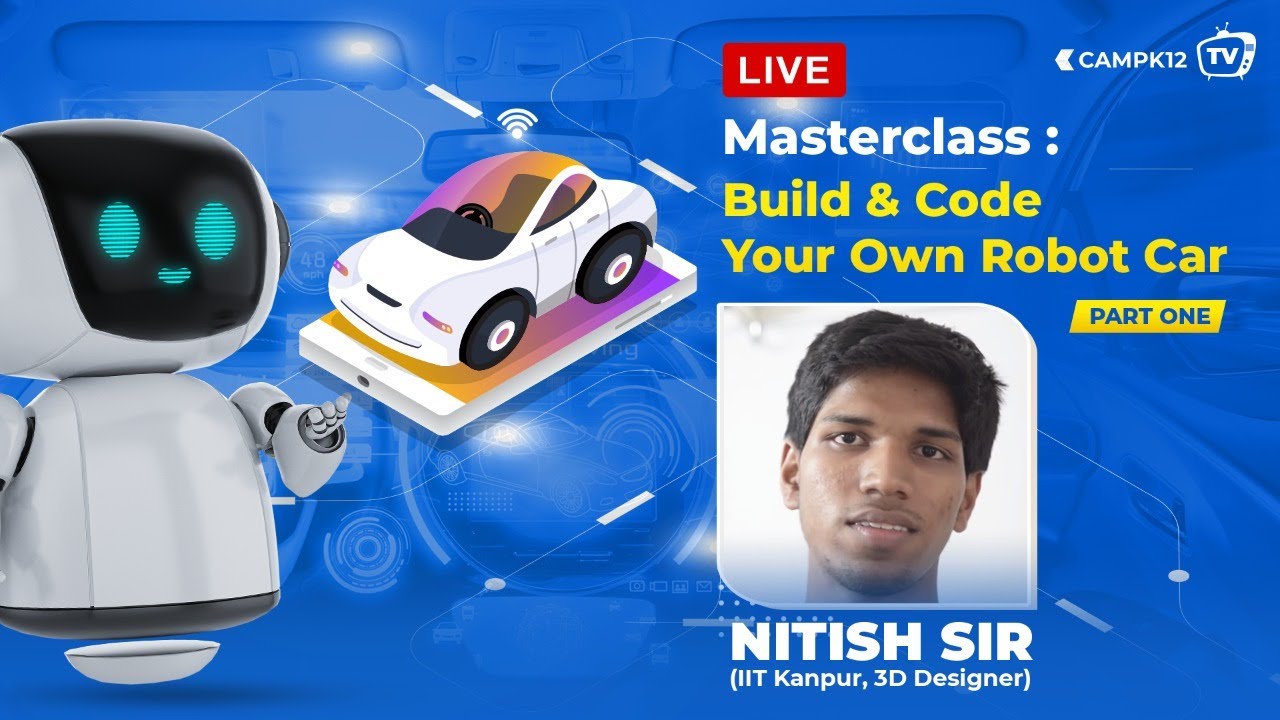 Camp K12 TV Ep 22: Masterclass with Nitish Sir | Learn to code an intelligent Robot Car in 3D