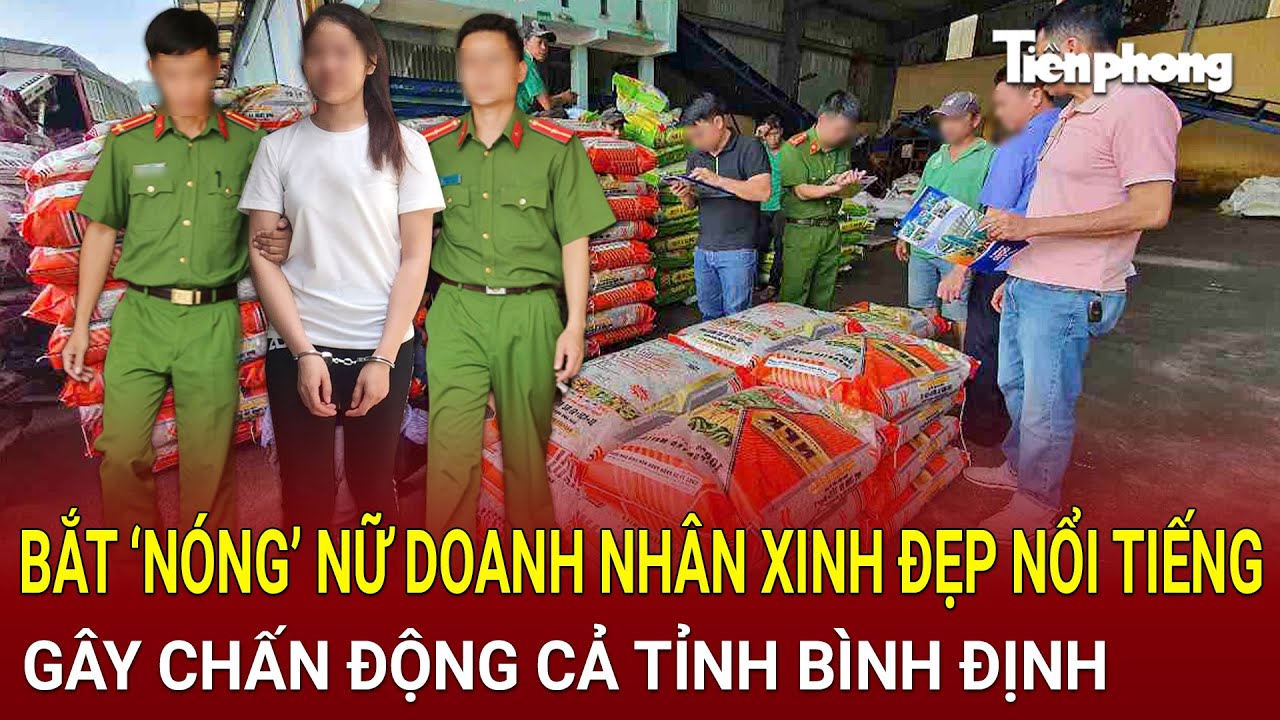 Bản tin thời sự: Bắt ‘nóng’ nữ doanh nhân xinh đẹp nổi tiếng nhất Bình Định gây chấn động