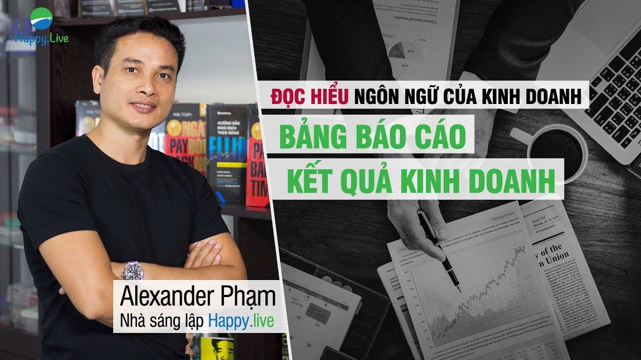 Đọc hiểu ngôn ngữ kinh doanh (P1): Báo cáo kết quả kinh doanh