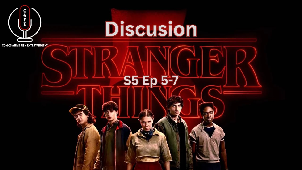 Stranger Things S5 Ep 5-7 Discusion