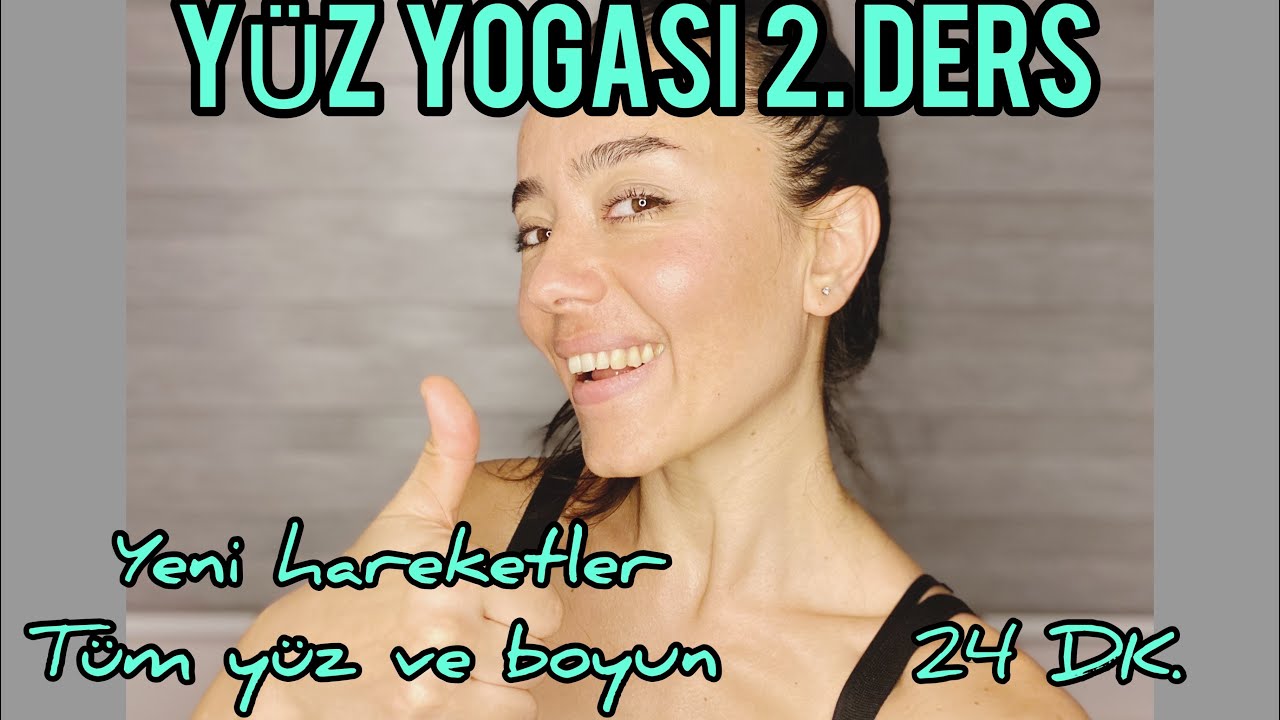 YÜZ YOGASI, YENİ DERS YENİ HAREKETLER! TÜM YÜZ VE BOYUN, 24 DK