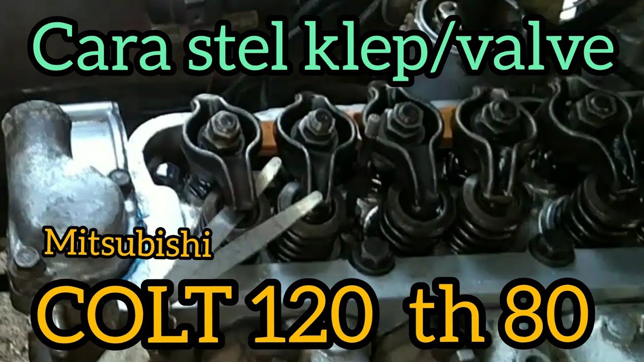 cara mudah stel klep colt 120 th 80