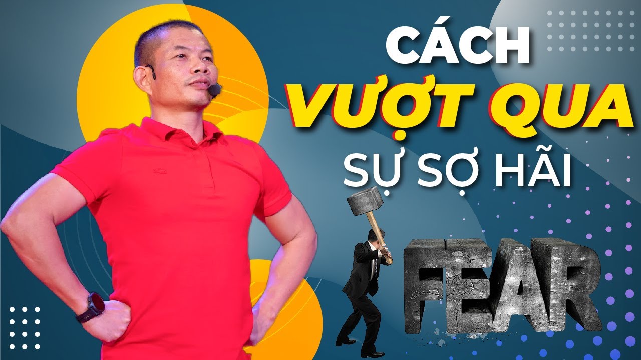 Cách giúp bạn vượt lên nỗi sợ và lớn hơn chính mình mỗi ngày | Phạm Thành Long