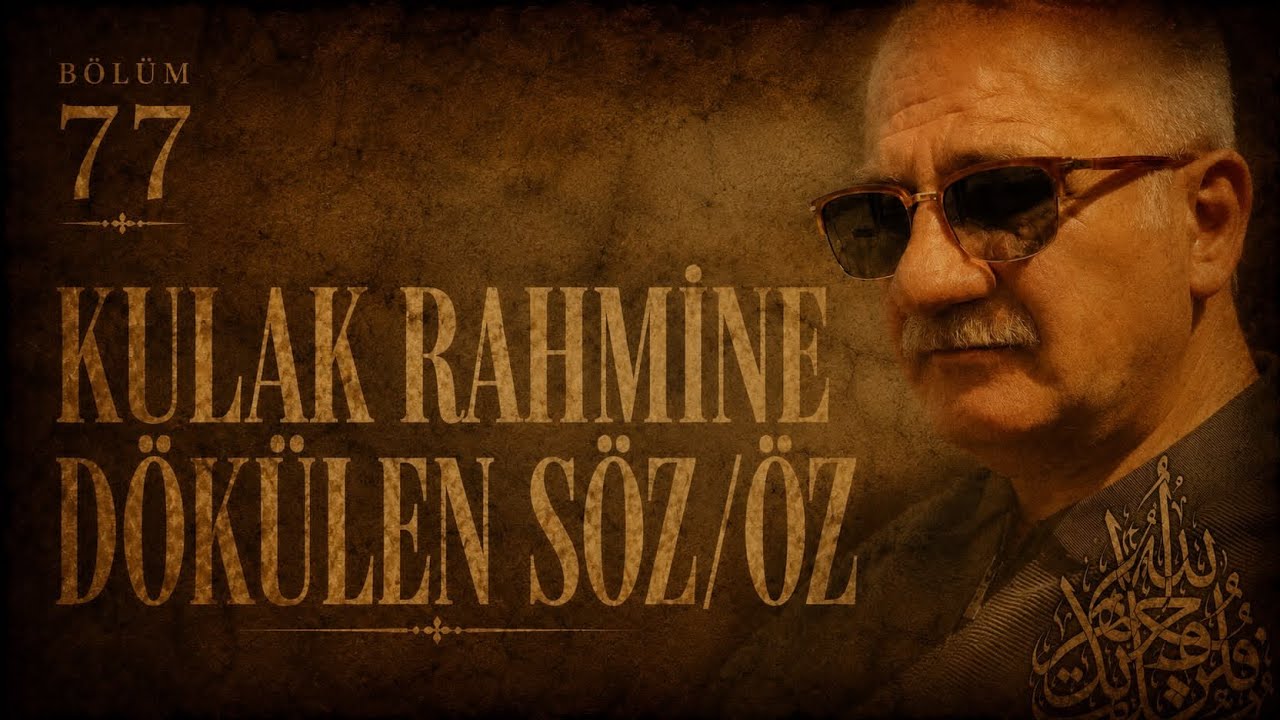 77- Kulak Rahmine Dökülen Söz/Öz