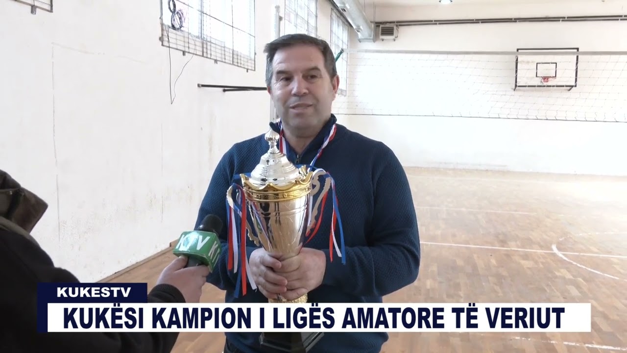 KUKËSI KAMPION I LIGËS AMATORE TË VERIUT - KUKESTV.AL