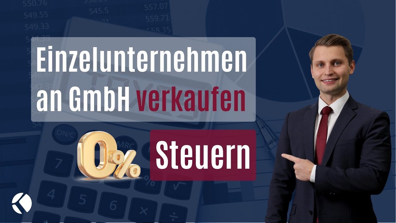 Einzelunternehmen an GmbH verkaufen 0% Steuern