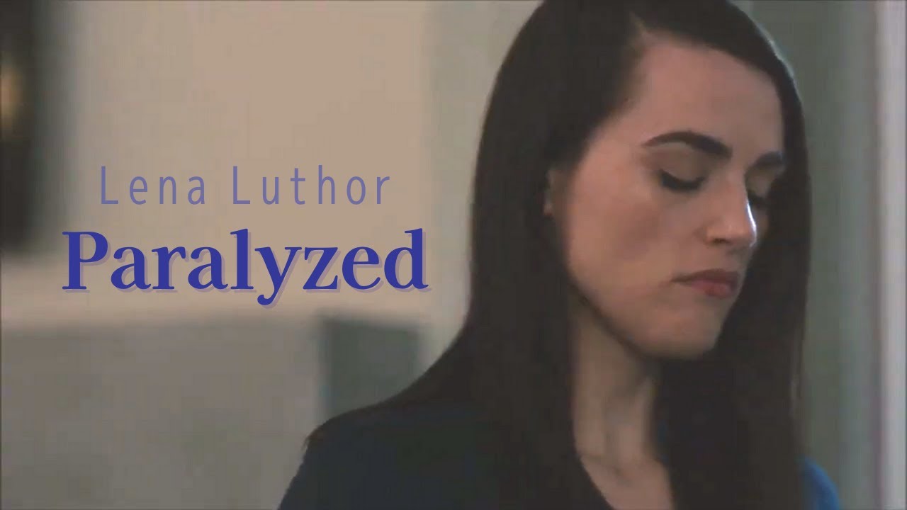 Lena Luthor / Paralyzed
