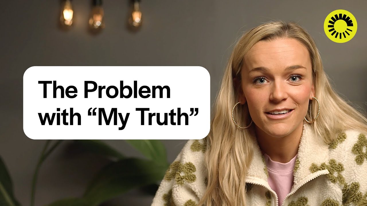The Problem with &ldquo;My Truth&rdquo;