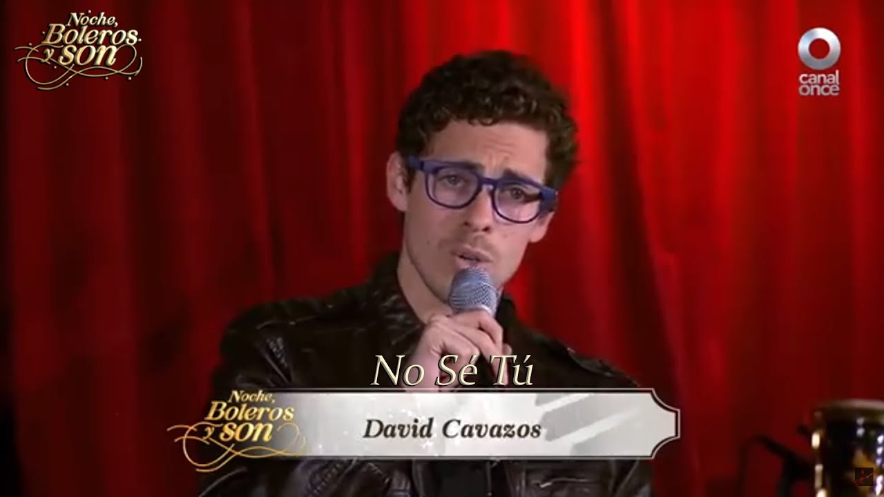 No Sé Tú - David Cavazos - Noche, Boleros y Son