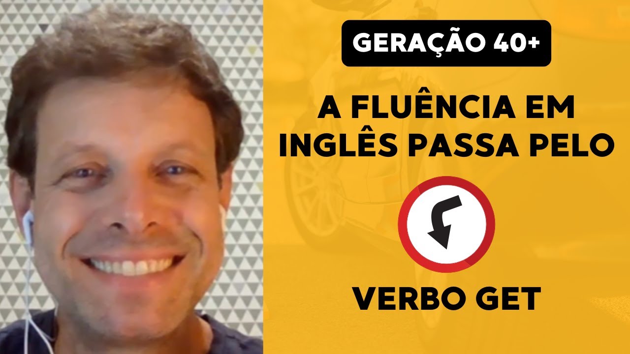 Geração 40+, sem GET, não existe fluência em inglês