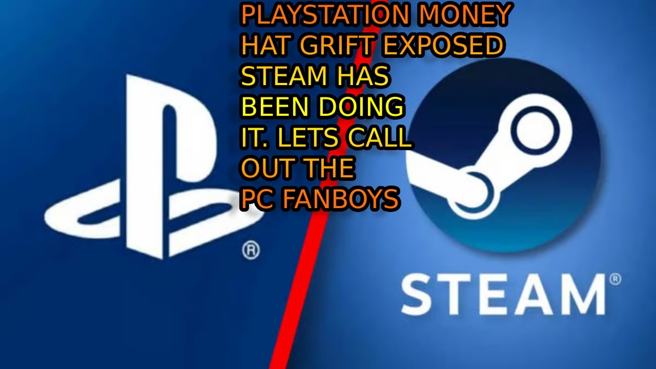 PlayStation And Steam Both Money Hat Exclusives. PC Fanboys Exposed. Summer Game Fest EXPOSES STEAM.