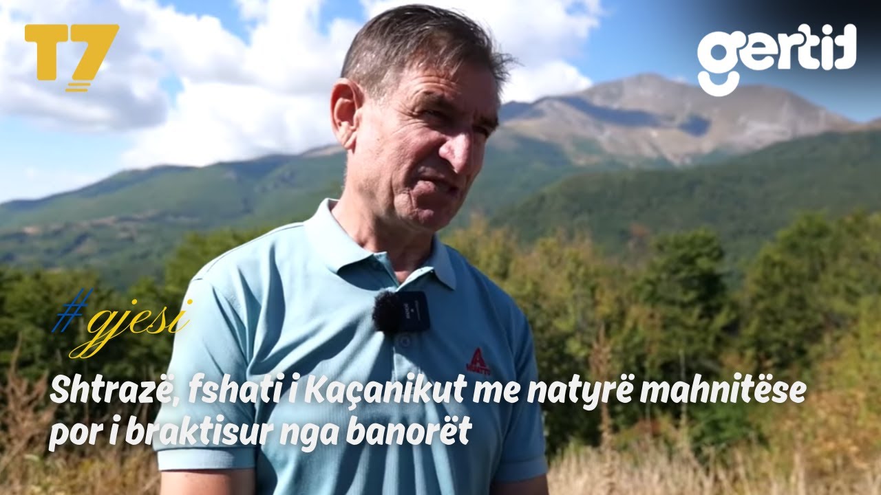 Shtrazë, fshati i Kaçanikut me natyrë mahnitëse por i braktisur nga banorët | #gjesi | T7