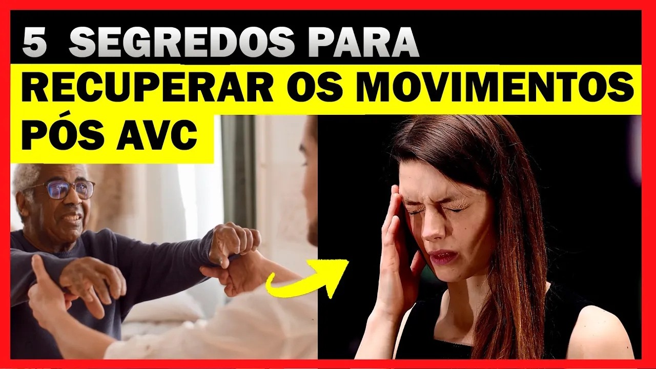 5 SEGREDOS PARA RECUPERAR OS MOVIMENTOS APÓS AVC
