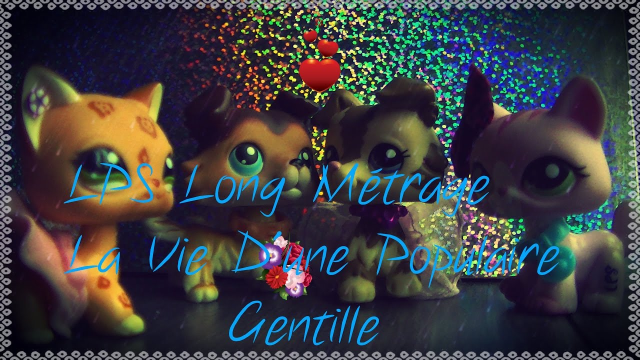LPS Long Métrage La Vie D'une Populaire Gentille !