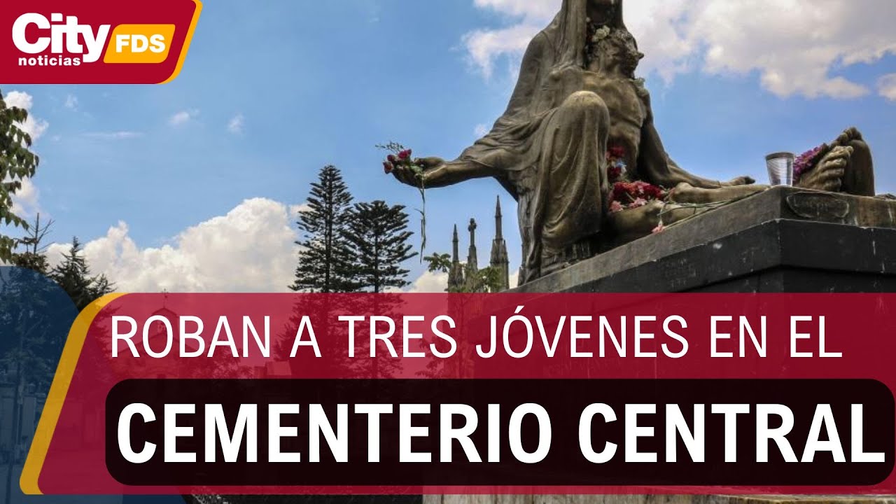 Asaltan a tres jóvenes dentro del Cementerio Central en Bogotá | CityTv
