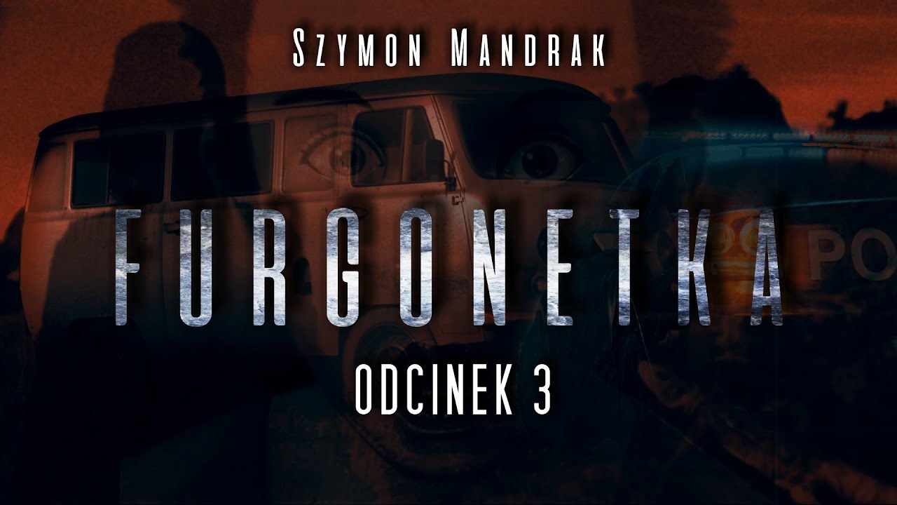 Furgonetka #03 - CreepyPasta [Oryginalny Serial Audio]