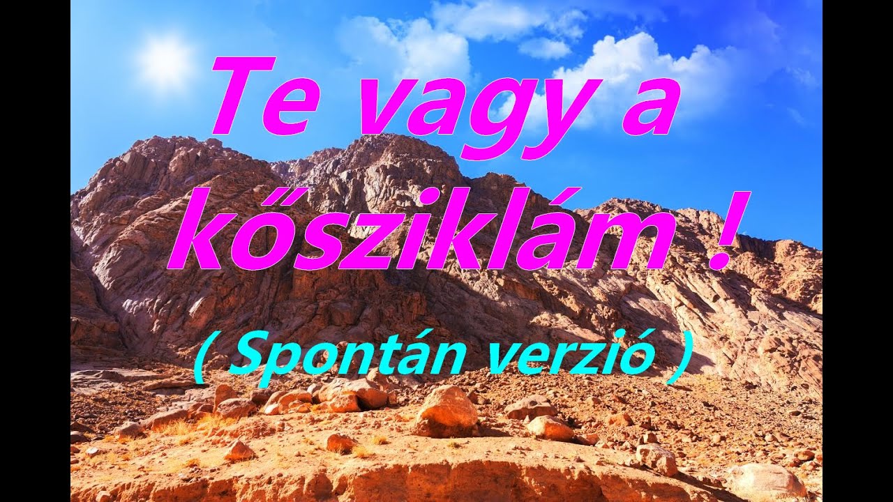 Te vagy a kősziklám ! ( Spontán verzió )