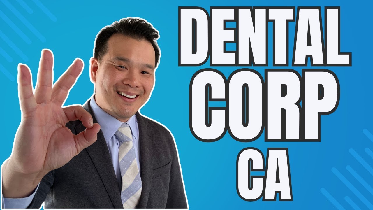 Forming a Dental Corporation in California: 2 Key Requirements You MUST Know