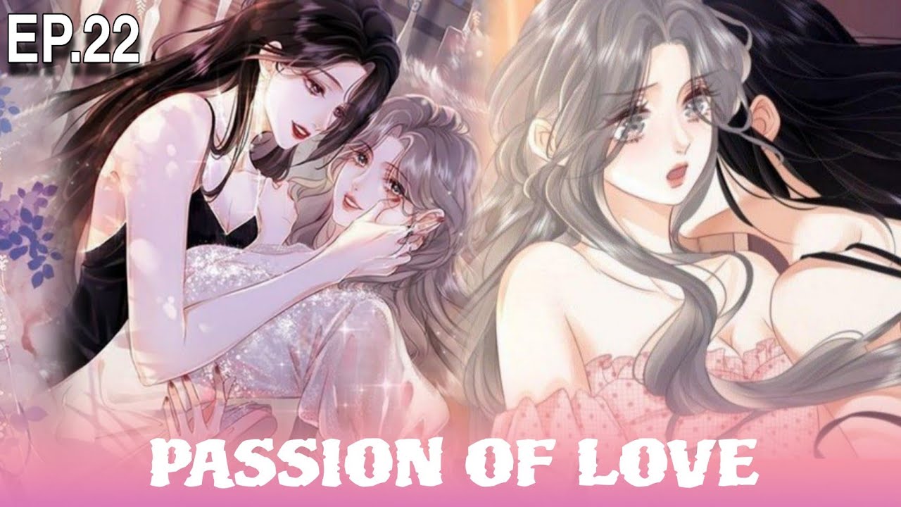 I WANT YOU🔥 PASSION OF LOVE EP.22