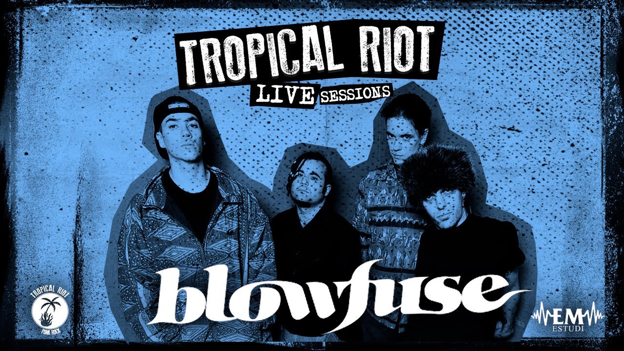 *TROPICAL RIOT LIVE SESSIONS VOL. 3 - BLOWFUSE* @ EM ESTUDI