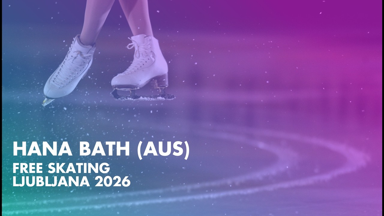 Hana BATH (AUS) | Junior Women Free Skating | Ljubljana 2026
