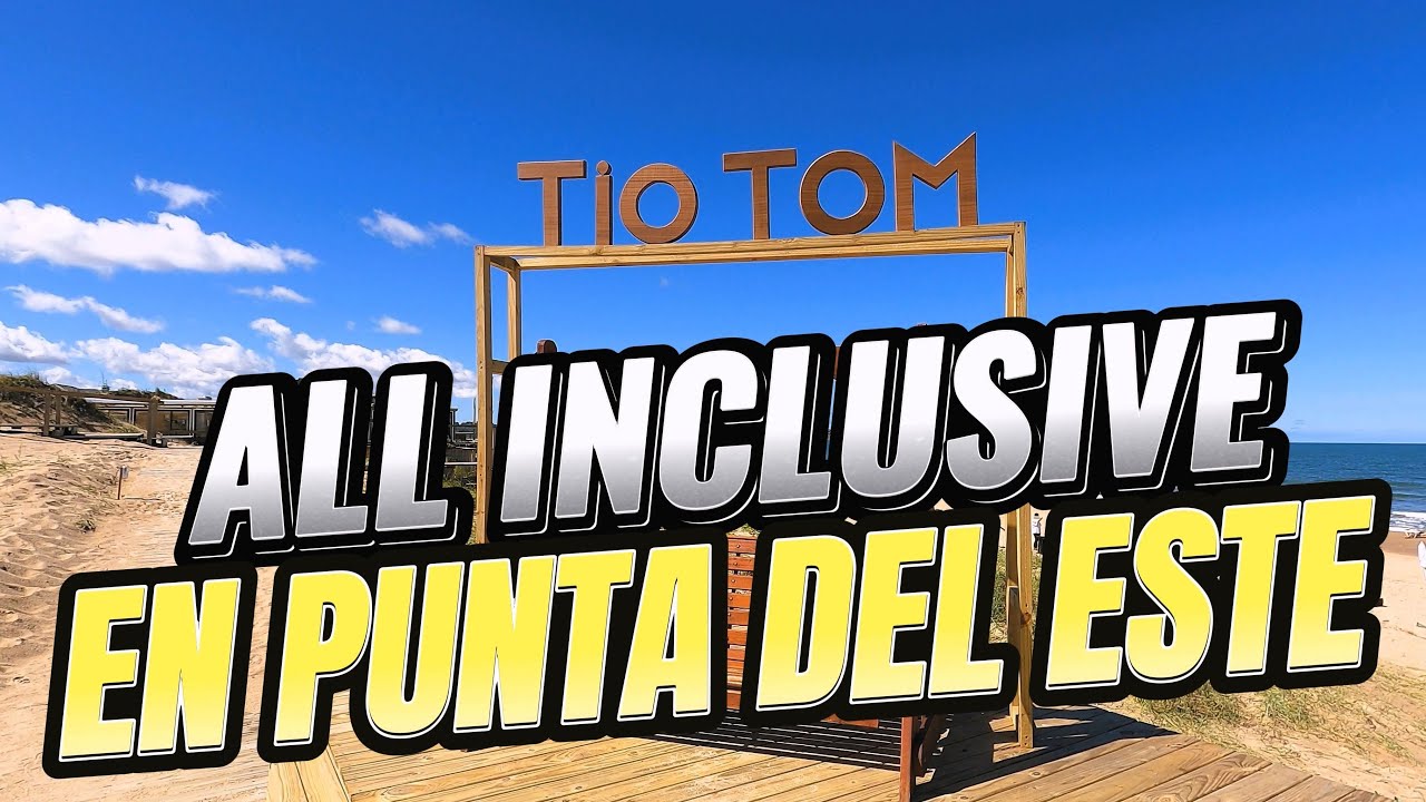 TIO TOM  All inclusive en Punta Del Este