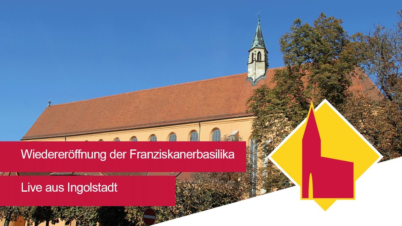 Live aus Ingolstadt: Wiedereröffnung der Franziskanerkirche mit Bischof Hanke