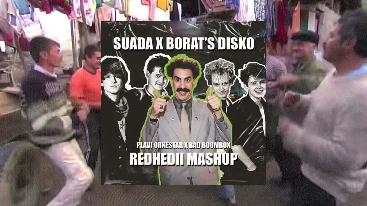 REDHEDII - Suada x Borat's Disko MASHUP (Plavi orkestar x Bad Boombox)