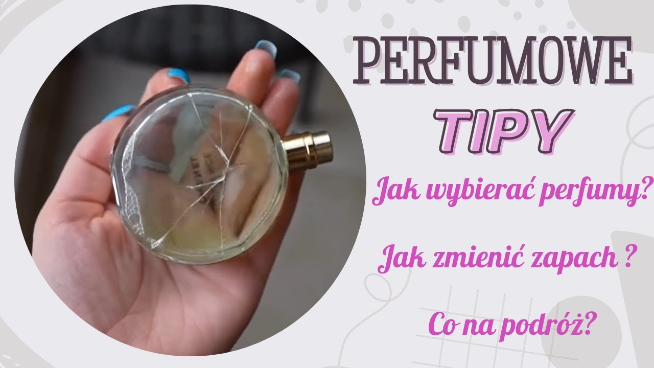 Perfumowe porady. Jak wybierać perfumy? Co zrobić z 