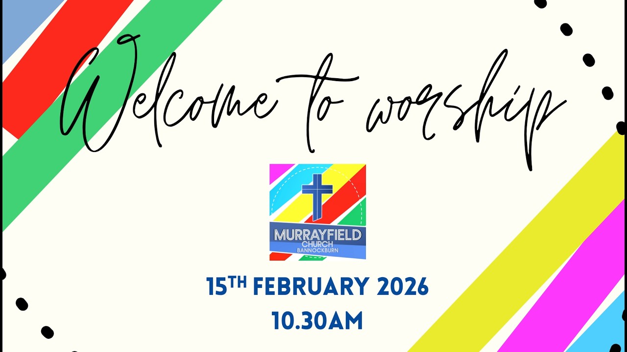 Murrayfield Sunday Worship  15th February 2026