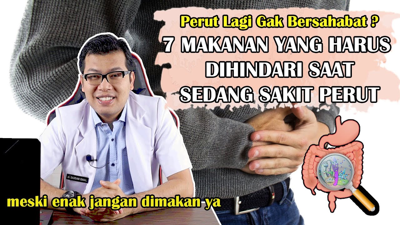 7 MAKANAN YANG HARUS DIHINDARI SAAT SEDANG SAKIT PERUT - DOKTER SADDAM ISMAIL