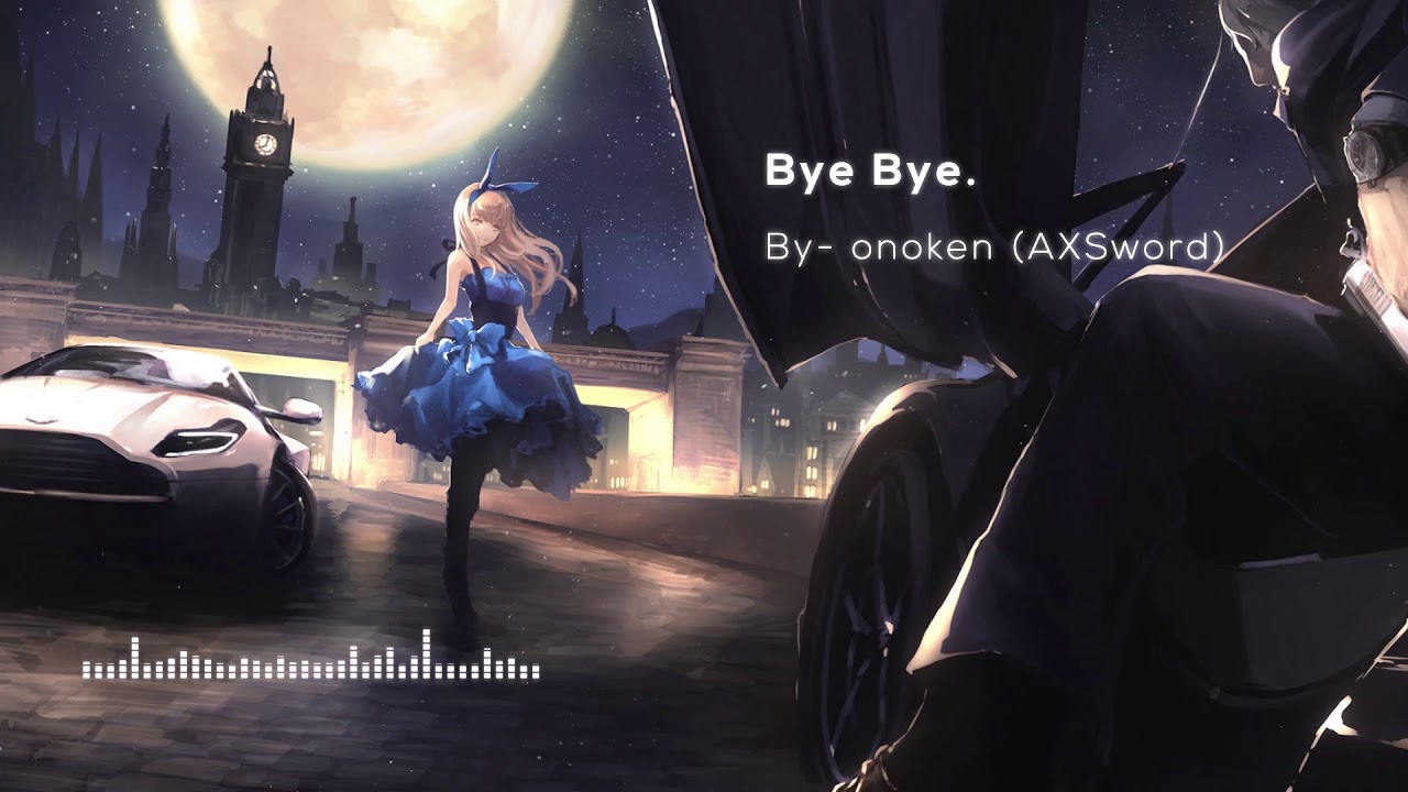 bye bye - onoken (AXSword)