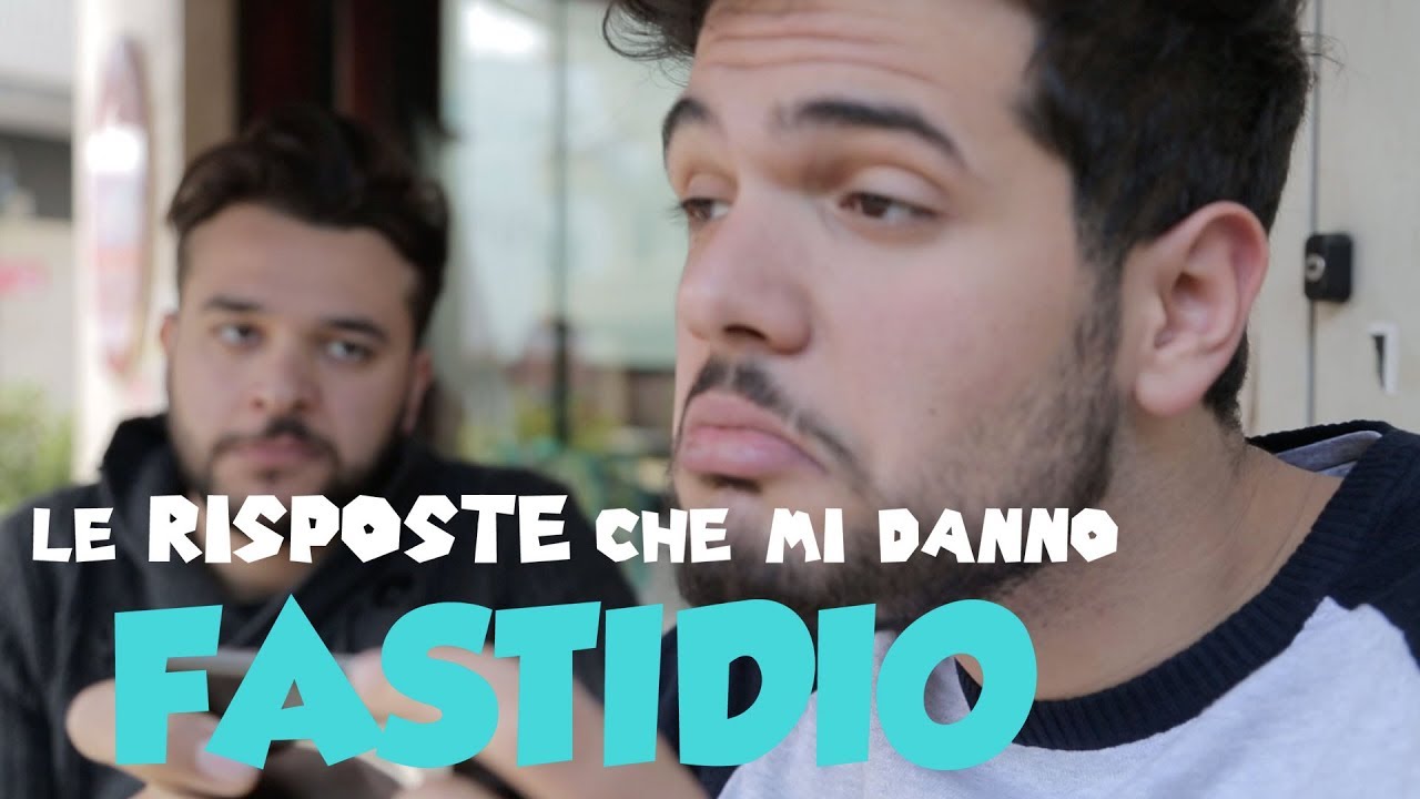 Le RISPOSTE che mi danno FASTIDIO