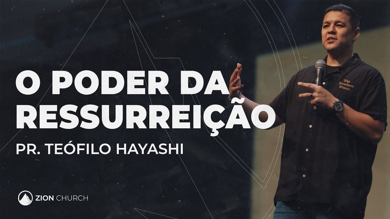 O PODER DA RESSURREI&Ccedil;&Atilde;O // Pr. Te&oacute;filo Hayashi
