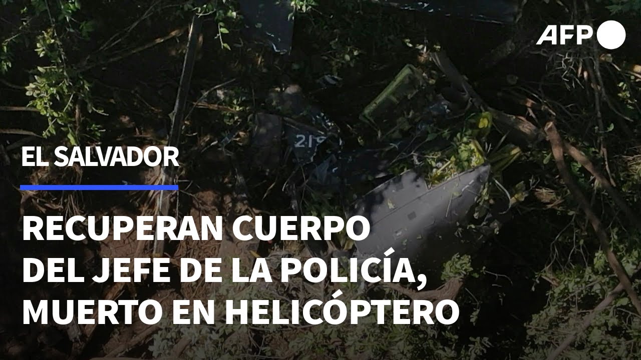 Recuperan cuerpo del jefe de la policía de El Salvador, muerto al caer helicóptero | AFP