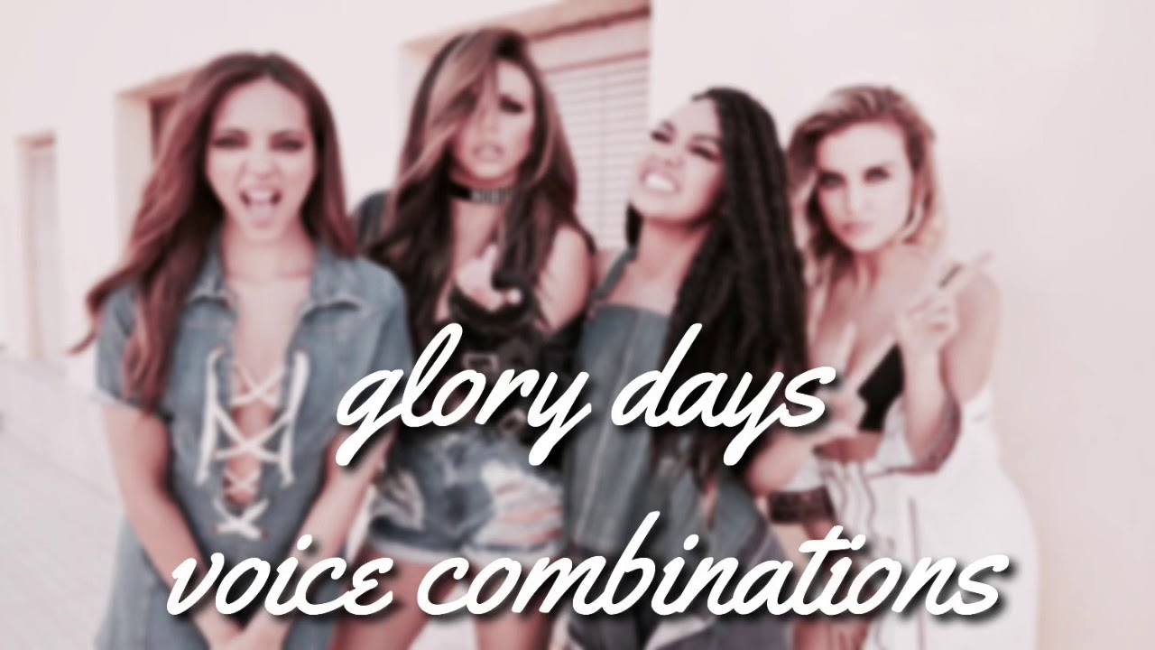 Little Mix- Glory Days Voice Combinations